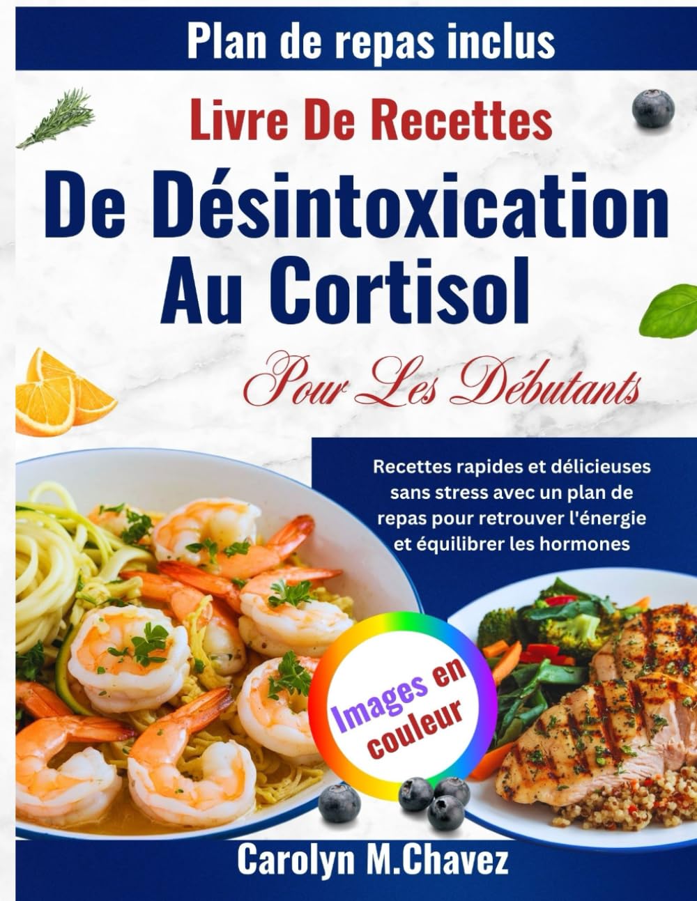 Livre De Recettes De Désintoxication Au Cortisol Pour Les Débutants: Recettes rapides et délicieuses sans stress avec un plan de repas pour retrouver l'énergie et équilibrer les hormones book