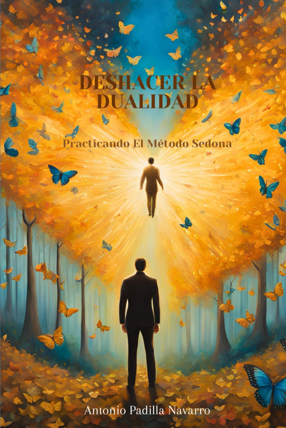 Deshacer La Dualidad: Practicando El Metodo Sedona book