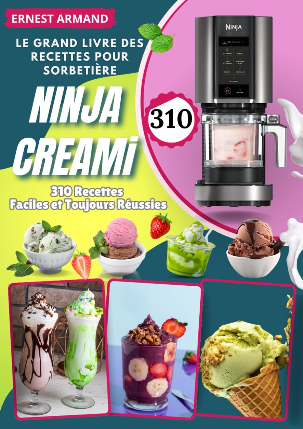 Le Grand Livre des Recettes pour Sorbetière Ninja CREAMi: 310 Recettes Faciles et Toujours Réussies book