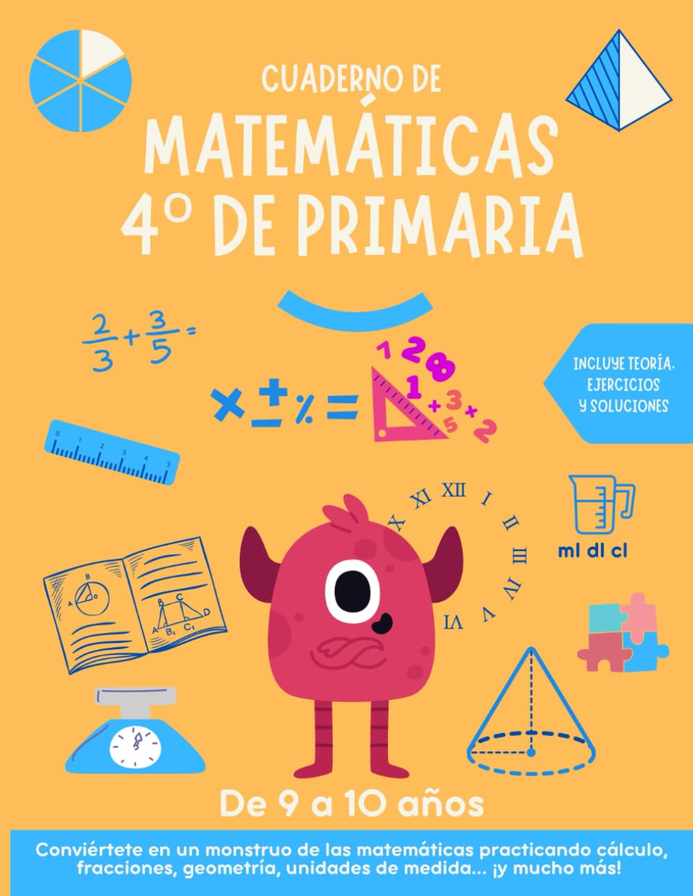 Cuaderno de matemáticas 4 primaria: para practicar y mejorar cálculo, fracciones, geometría, unidades de medida... Incluye teoría, ejercicios y soluciones. De 9 a 10 años. book