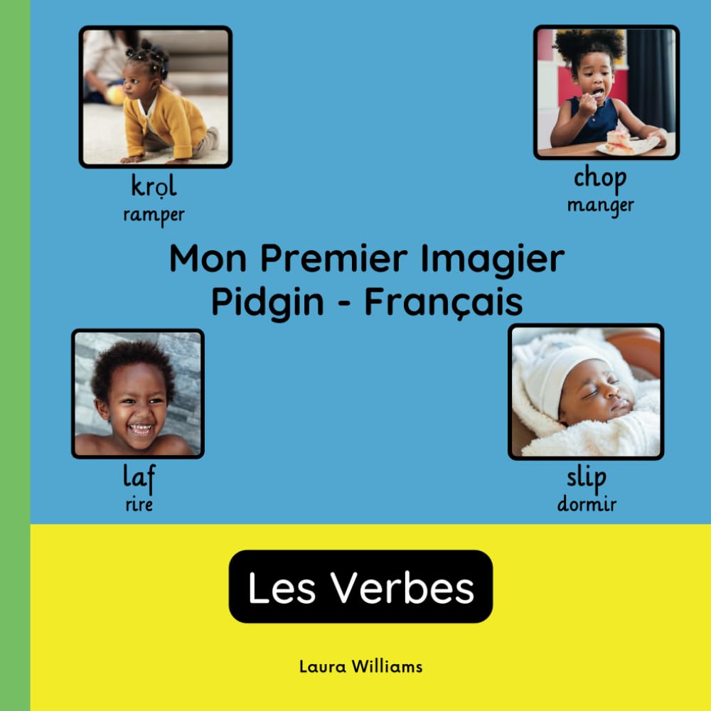 Mon Premier Imagier Pidgin-Français, Les Verbes: Apprendre le Pidgin pour Enfants et Débutants - Livre Bilingue Illustré en Pidgin avec Traductions Françaises book