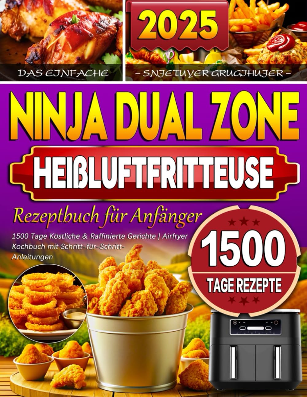 Das Einfache Ninja Dual Zone Heißluftfritteuse Rezeptbuch für Anfänger: 1500 Tage Köstliche & Raffinierte Gerichte | Airfryer Kochbuch mit Schritt-für-Schritt-Anleitungen Cooking & Enjoying