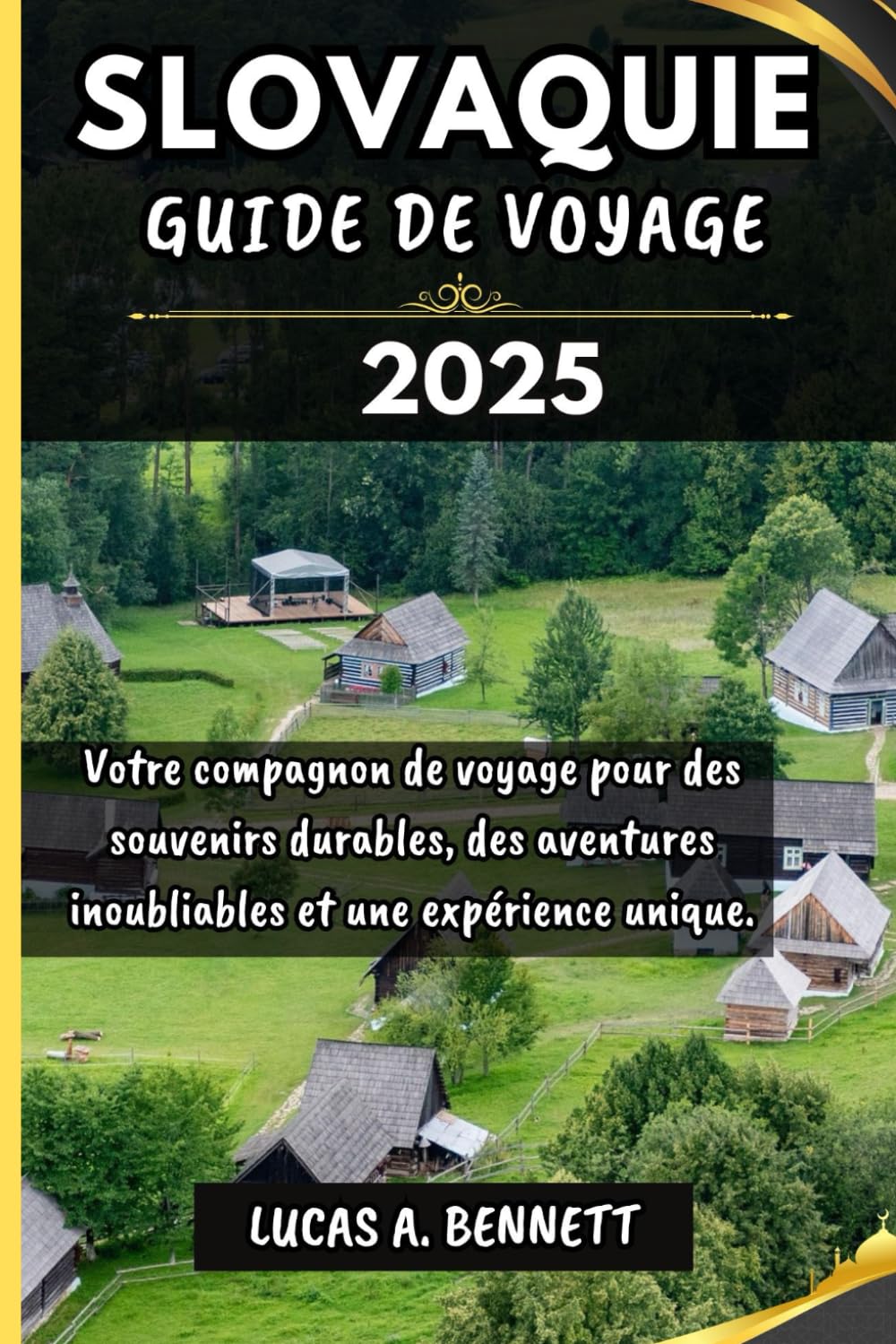 SLOVAQUIE GUIDE DE VOYAGE 2025: Votre compagnon de voyage pour des souvenirs impérissables, des aventures inoubliables et des expériences uniques. book