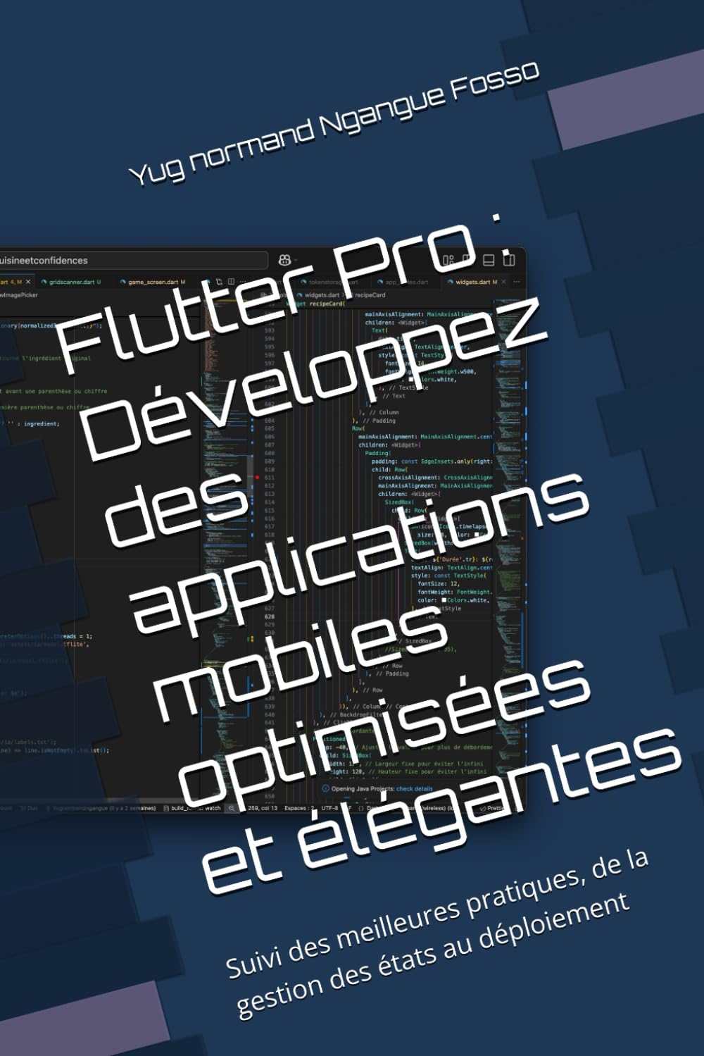 Flutter Pro : Développez des applications mobiles optimisées et élégantes: Suivi des meilleures pratiques, de la gestion des états au déploiement book