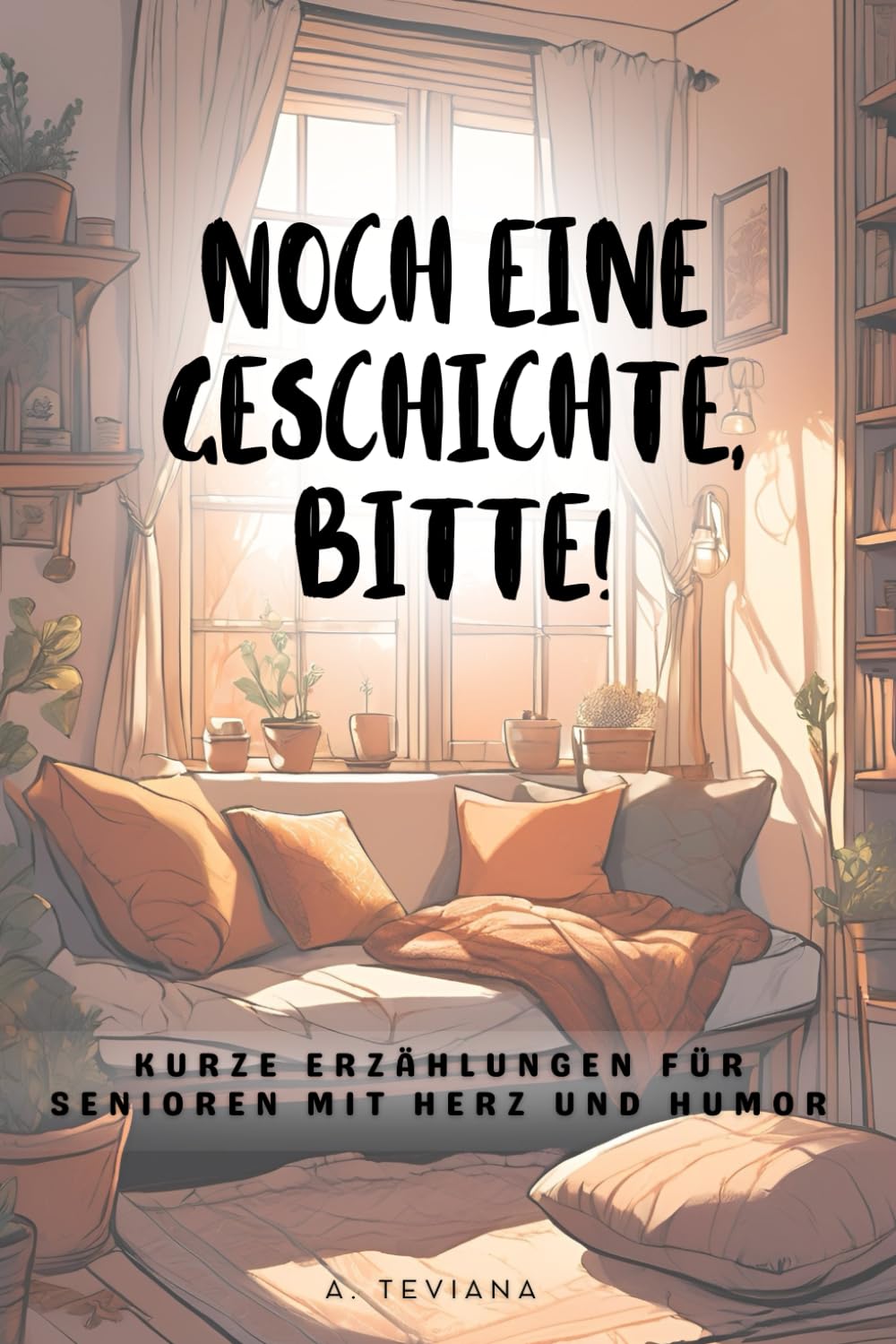 Noch eine Geschichte, bitte!: Kurze Erzählungen für Senioren mit Herz und Humor Essays & Short Stories