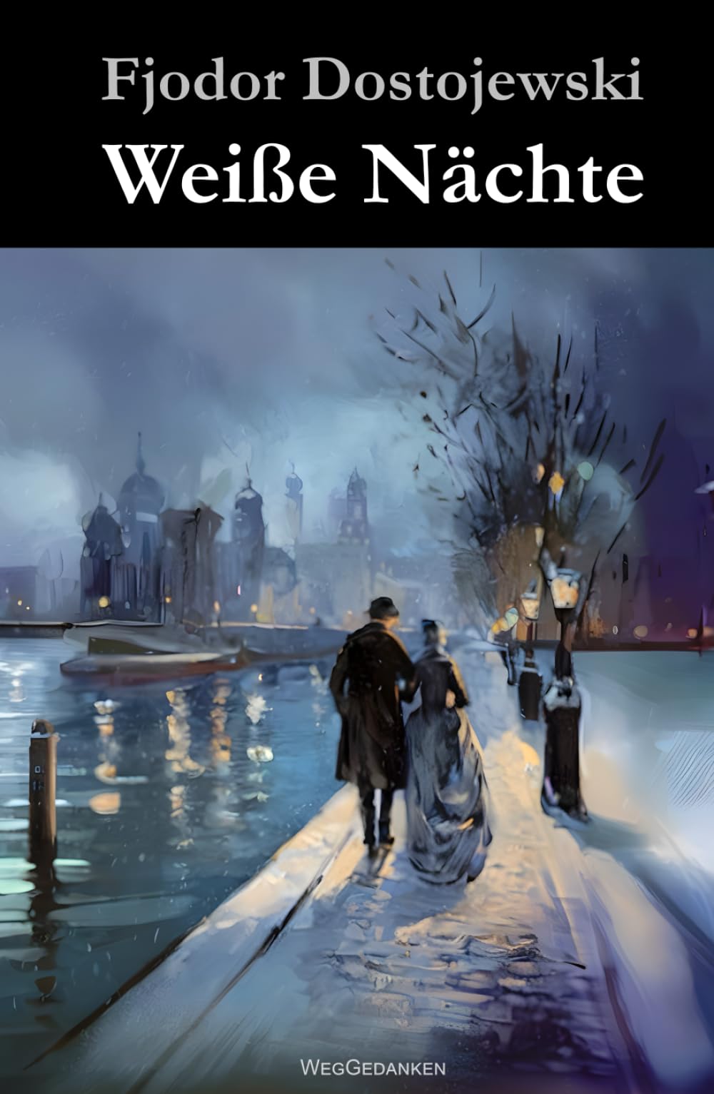 Weiße Nächte: Ein empfindsamer Roman (Aus den Erinnerungen eines Träumers) Essays & Short Stories