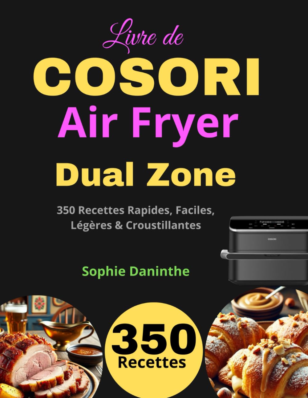 Livre de COSORI Air Fryer Dual Zone: 350 Recettes Rapides, Faciles, Légères & Croustillantes book