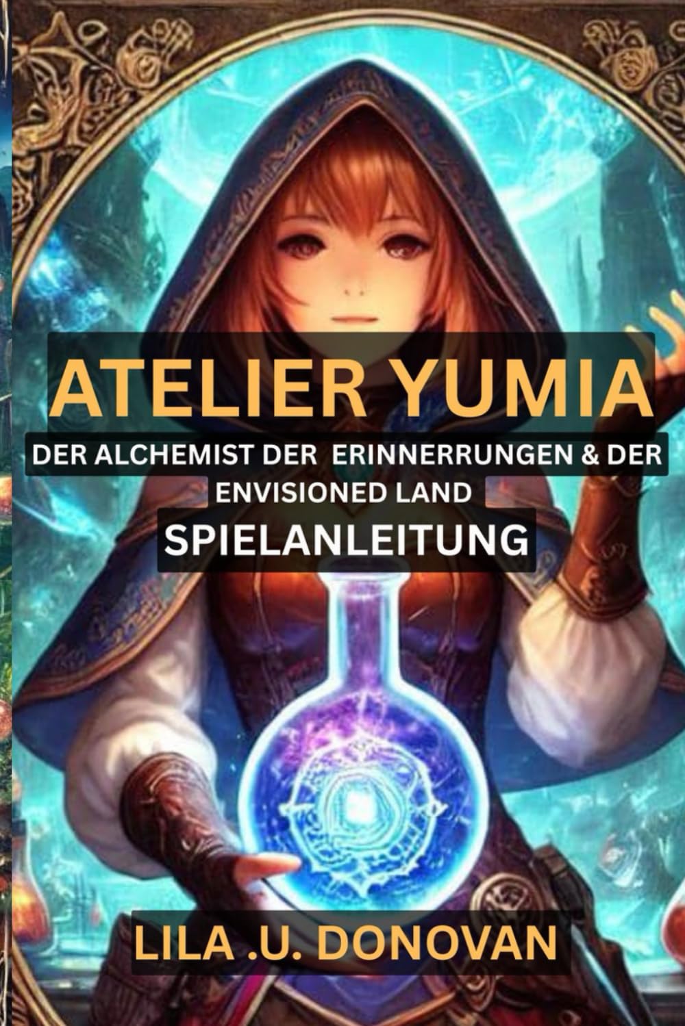 ATELIER YUMIA DER ALCHEMIST DER ERINNERUNGEN & DER ENVISIONED LAND SPIELANLEITUNG: Basteln, kämpfen und erkunden Sie Ihren Weg durch eine magische Welt voller Geheimnisse und Zauberei Computer Science