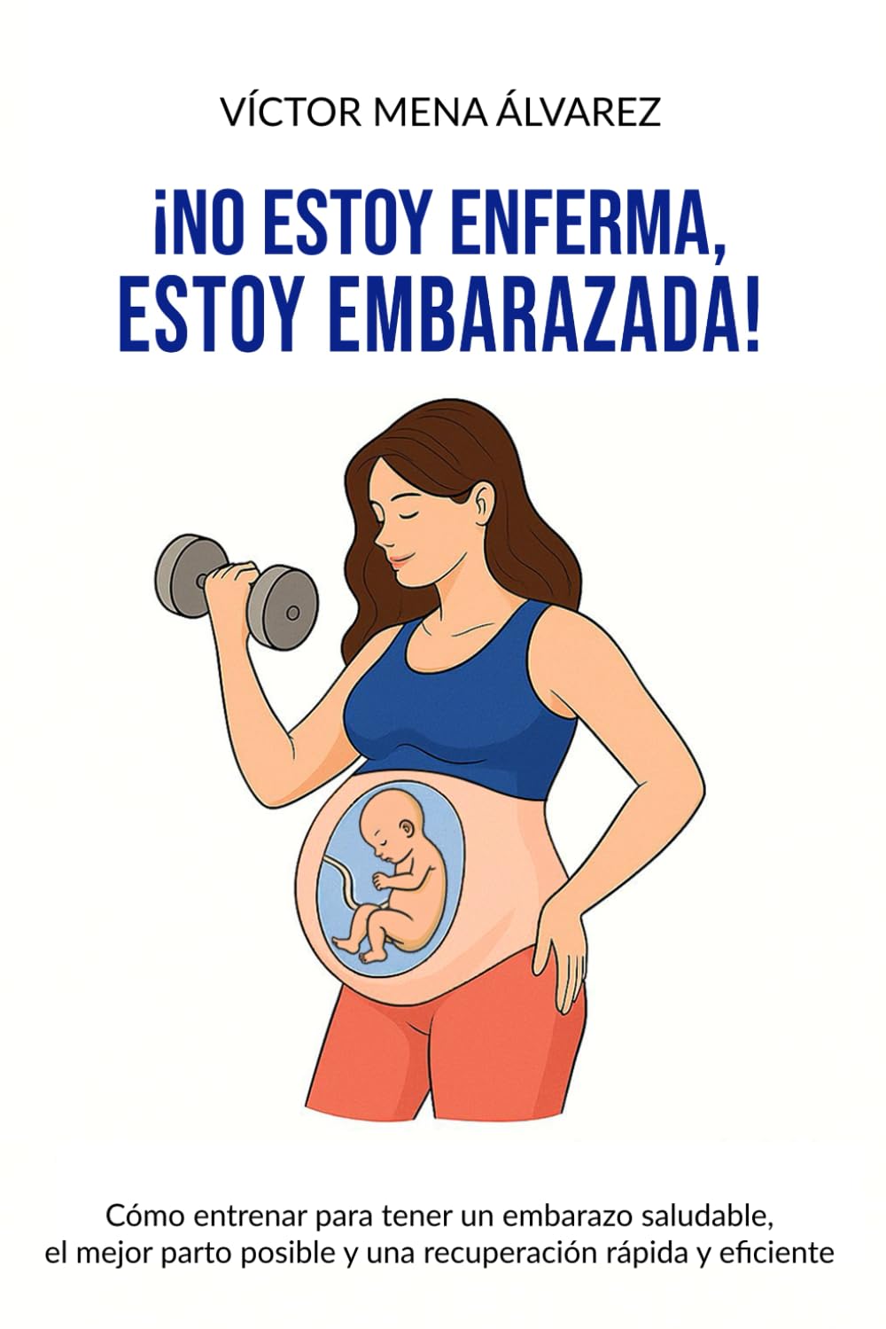 No estoy enferma, estoy embarazada: Cómo entrenar para tener un embarazo saludable, el mejor parto posible y una recuperación rápida y eficiente book