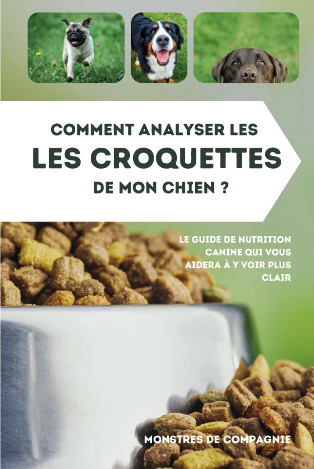 Comment analyser les croquettes de mon chien ?: Le guide de nutrition canine qui vous aidera à y voir plus clair book