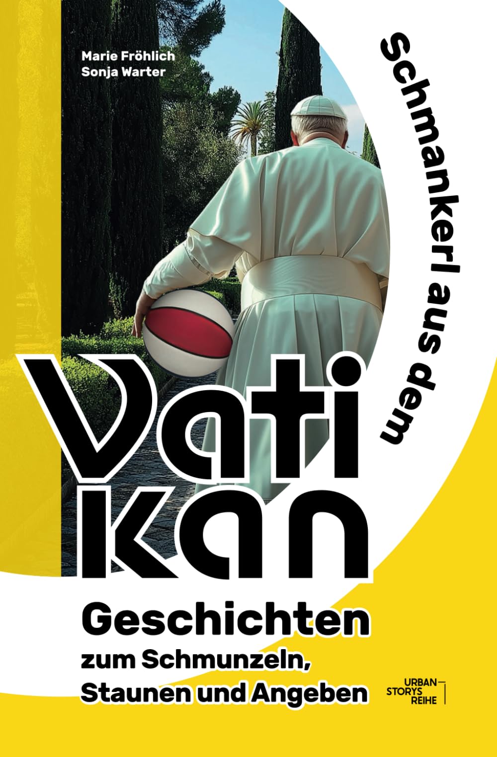 Schmankerl aus dem Vatikan: Geschichten zum Schmunzeln, Staunen und Angeben (Urban Storys Reihe) Politics & Society Books