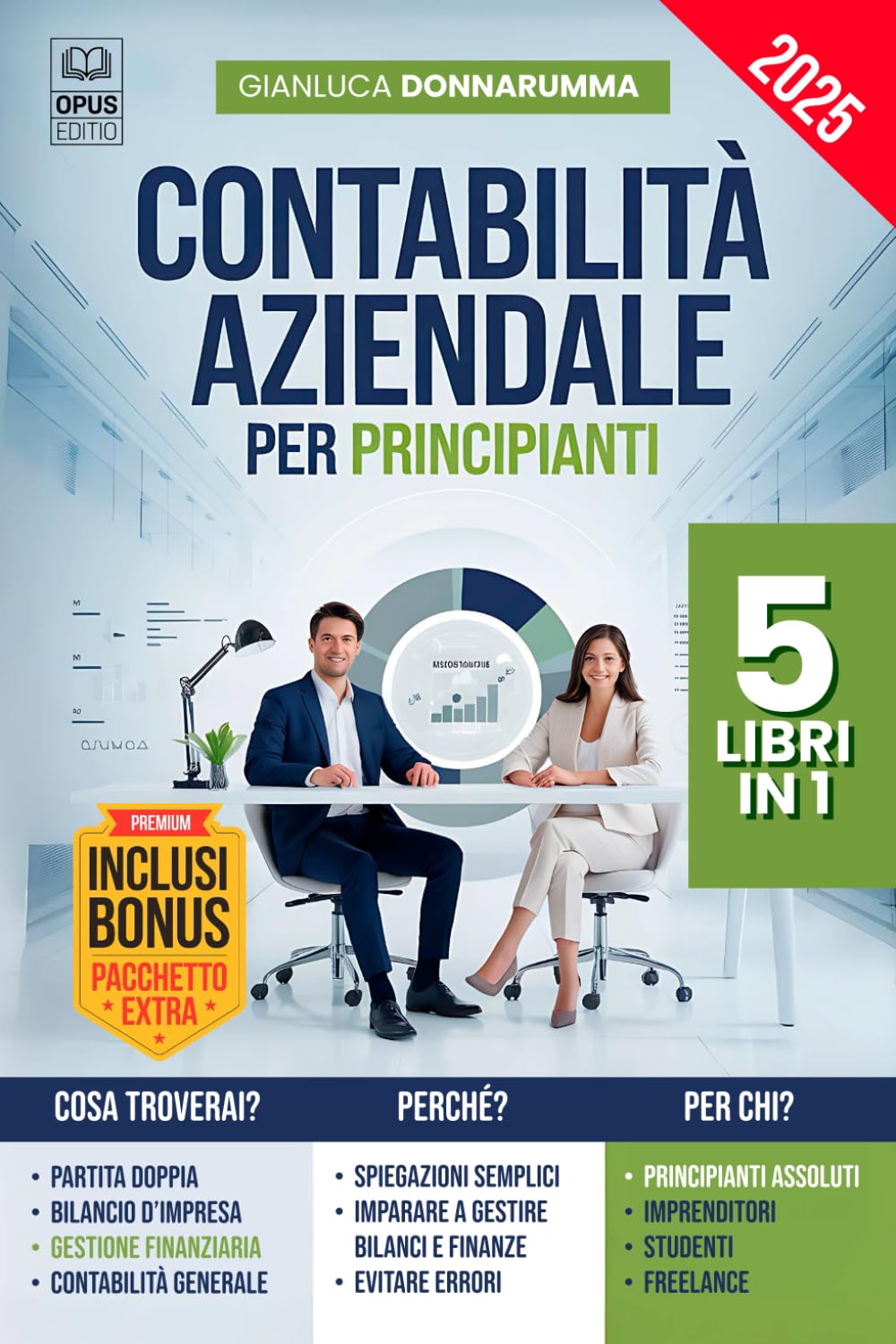 CONTABILITÀ AZIENDALE PER PRINCIPIANTI: 5 LIBRI IN 1: Guida alla Partita Doppia, Analisi e Bilancio d’Impresa, Contabilità Generale, Gestione ... Contabili +ESERCIZI, Excel, PDF e 4 EXTRA Contemporary literature