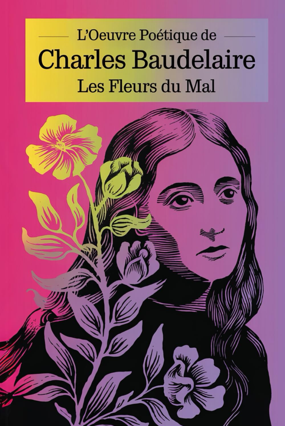 L'Oeuvre Poétique de Charles Baudelaire: Les Fleurs du Mal: Texte Définitif avec les Ajouts et les Poèmes Censurés book