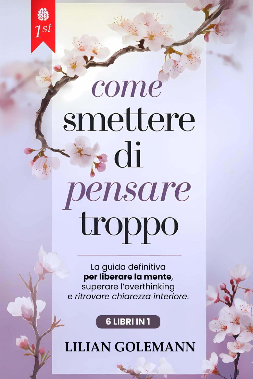 COME SMETTERE DI PENSARE TROPPO: 6 LIBRI IN 1 Elimina il Sovrappensiero, Gestisci Ansia e Stress, Liberati dai Pensieri Negativi e dal Passato e Vivi con Serenità nel Presente. + BONUS MULTIMEDIALE International