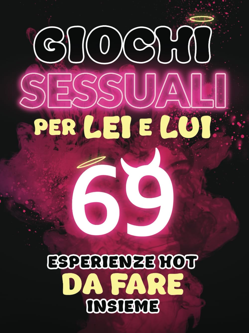 Giochi Sessuali per Lei e Lui: 69 Esperienze Hot da Fare in Coppia. L’Idea Regalo per Fidanzata, Fidanzato, Marito, Moglie, e Amica. Ideale per San Valentino, Natale, Anniversario e anche Secret Santa book