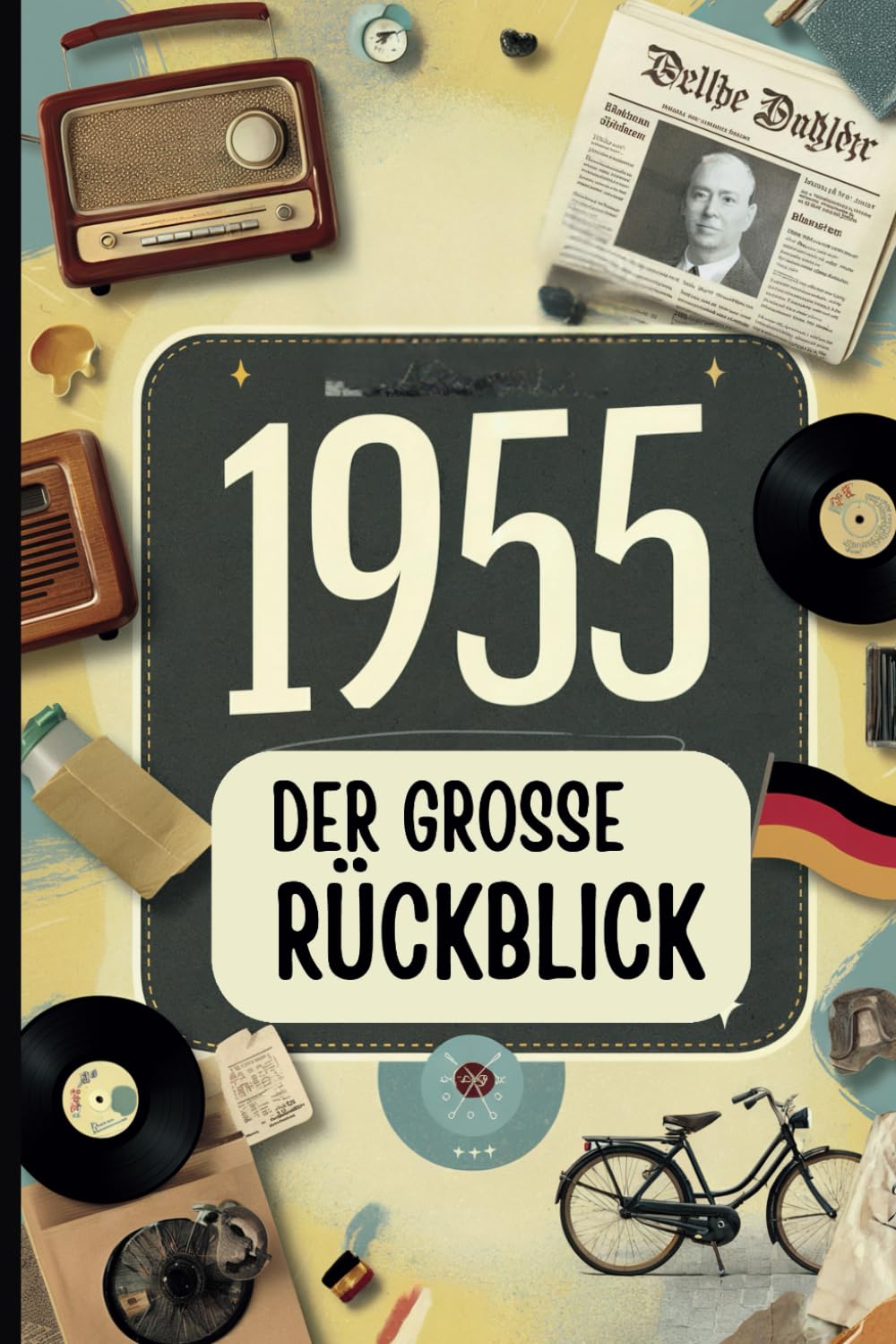 1955 - Der große Rückblick: Das ideale Geschenk zum 70. Geburtstag mit unterhaltsamen Anekdoten und spannenden Fakten aus dem Jahr 1955 Art & Literature Books