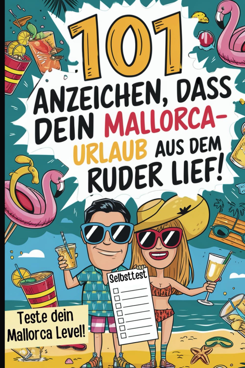 101 Anzeichen, dass dein Mallorca-Urlaub aus dem Ruder lief: Das lustige Selbsttest-Buch zum Ankreuzen für alle Mallorca Fans mit Eimer-Erfahrung Art & Literature Books
