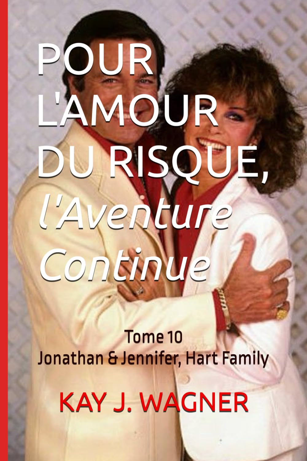 POUR L'AMOUR DU RISQUE, l'Aventure Continue: Tome 10 - Jonathan & Jennifer, Hart Family book