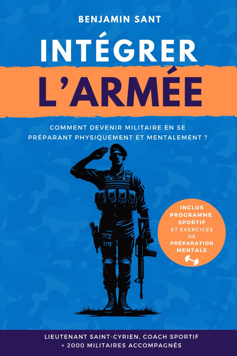 Intégrer l'armée : comment devenir militaire ?: Se préparer physiquement et mentalement pour s'engager dans l'armée book