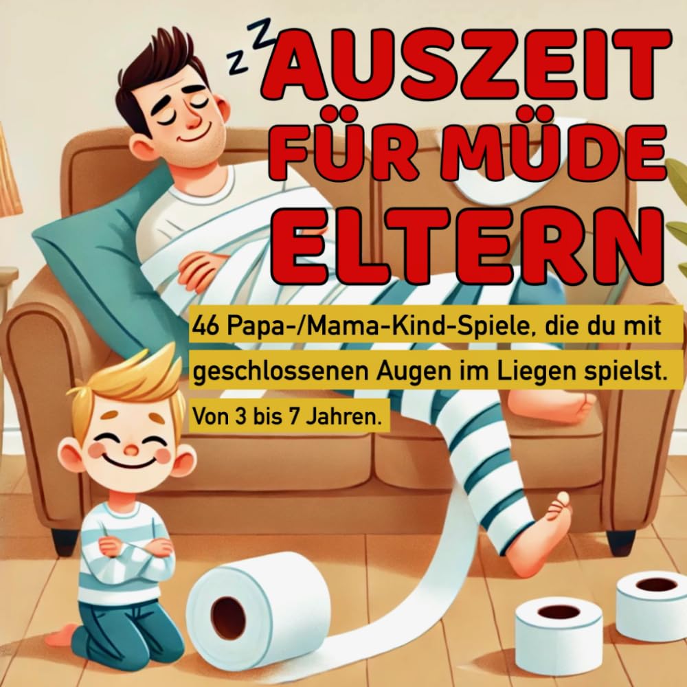 Auszeit für müde Eltern. 46 Papa-/Mama-Kind-Spiele, die du mit geschlossenen Augen im Liegen spielst. Von 3 bis 7 Jahren. Lifestyle