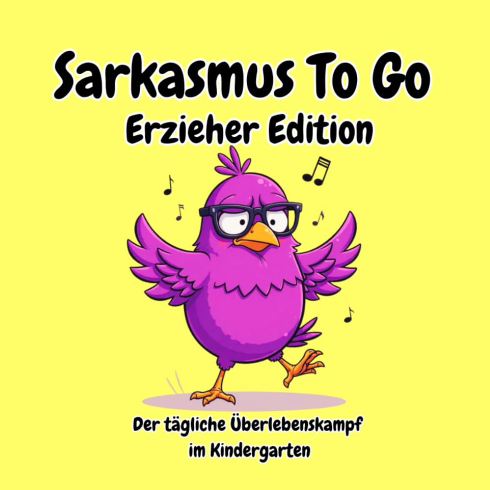 Sarkasmus To Go Erzieher Edition - Der tägliche Überlebenskampf im Kindergarten!: Das lustige Geschenkbuch für alle Erzieherinnen und Erzieher in Kita und Kindergarten! Education & Training