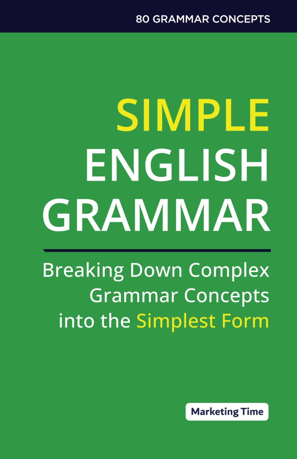 Simple English Grammar: Breaking Down Complex Grammar Concepts into the Simplest Form Foreign Languages ​​& Dictionaries