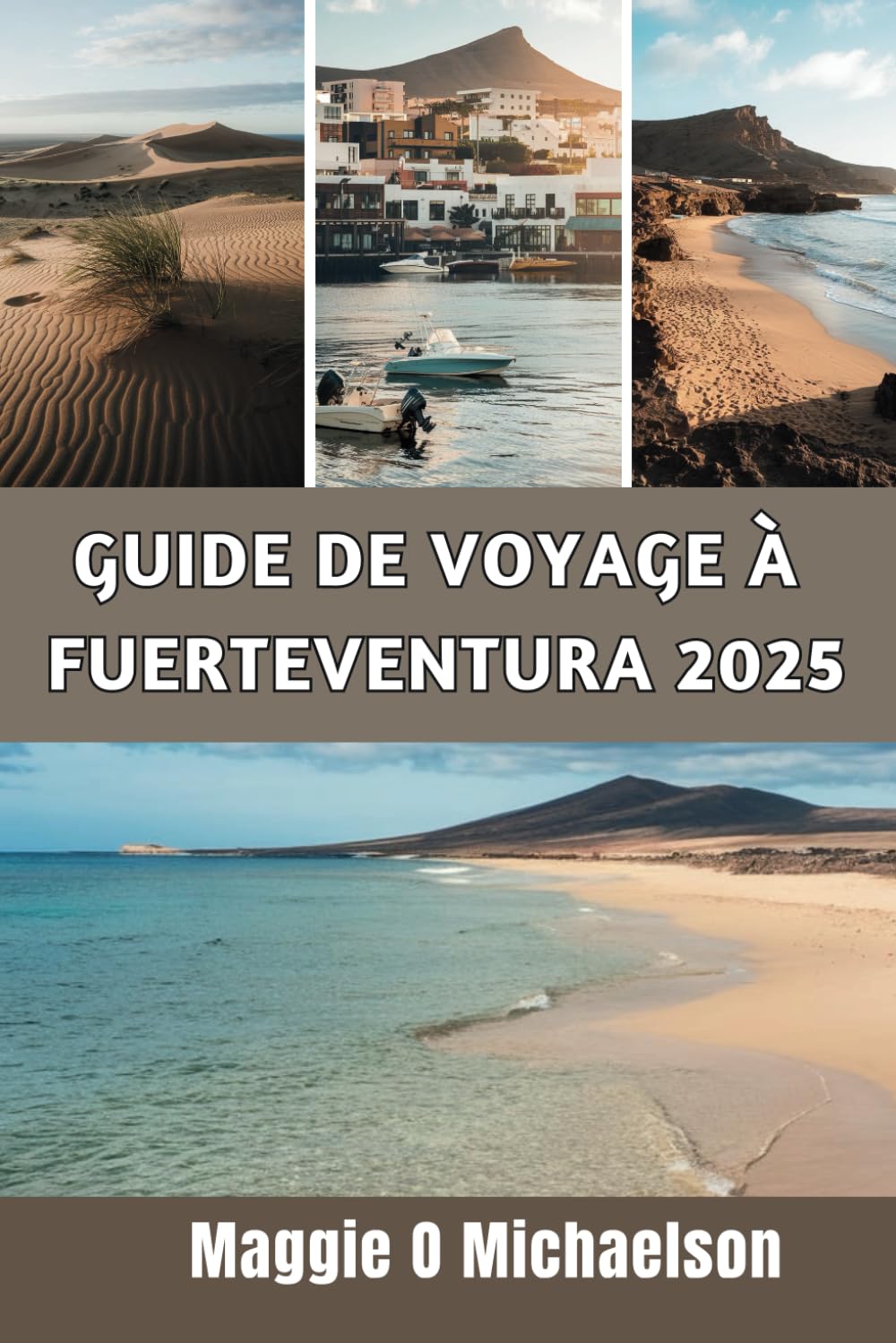 GUIDE DE VOYAGE À FUERTEVENTURA 2025: Un voyage personnel à travers les lieux et les expériences les plus enchanteurs book