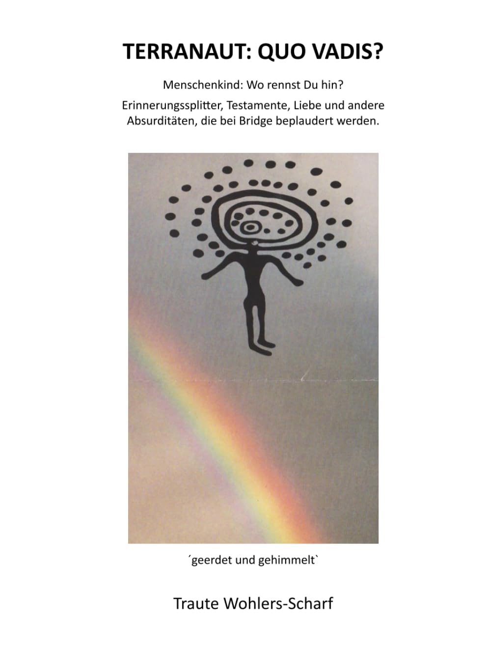 TERRANAUT: QUO VADIS? Menschenkind: wo rennst Du hin? Politics & History