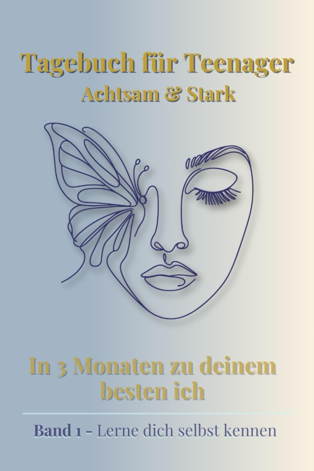 Tagebuch für Teenager - Achtsam & Stark (Band1 -Lerne dich selbst kennen): Das 3-Monats-Tagebuch für Mädchen 12-18 – Selbstbewusstsein, Achtsamkeit & mentale Stärke entwickeln Lifestyle