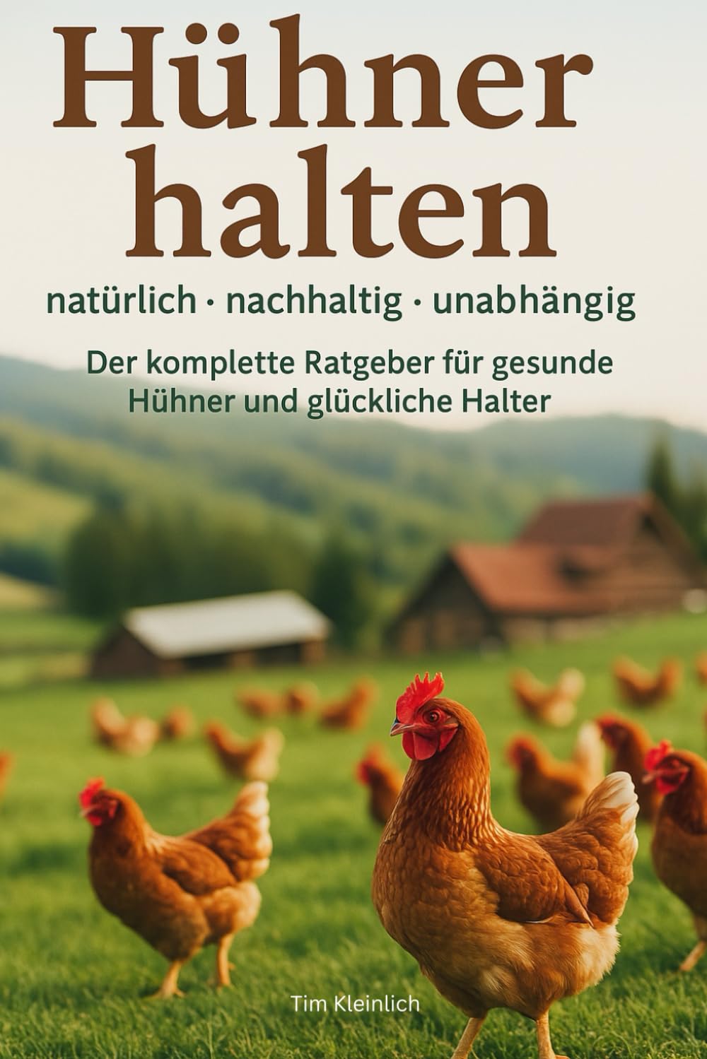 Hühner halten - natürlich, nachhaltig, unabhängig: Der komplette Ratgeber für gesunde Hühner und glückliche Halter Garden & Plants
