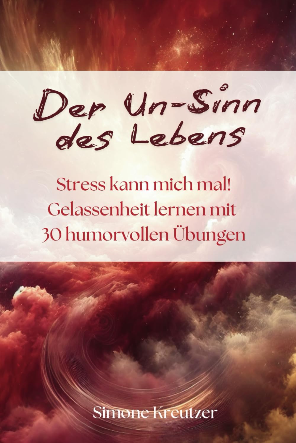 Der Un-Sinn des Lebens: Stress kann mich mal! Gelassenheit lernen mit 30 humorvollen Übungen Health, Nutrition & Fitness