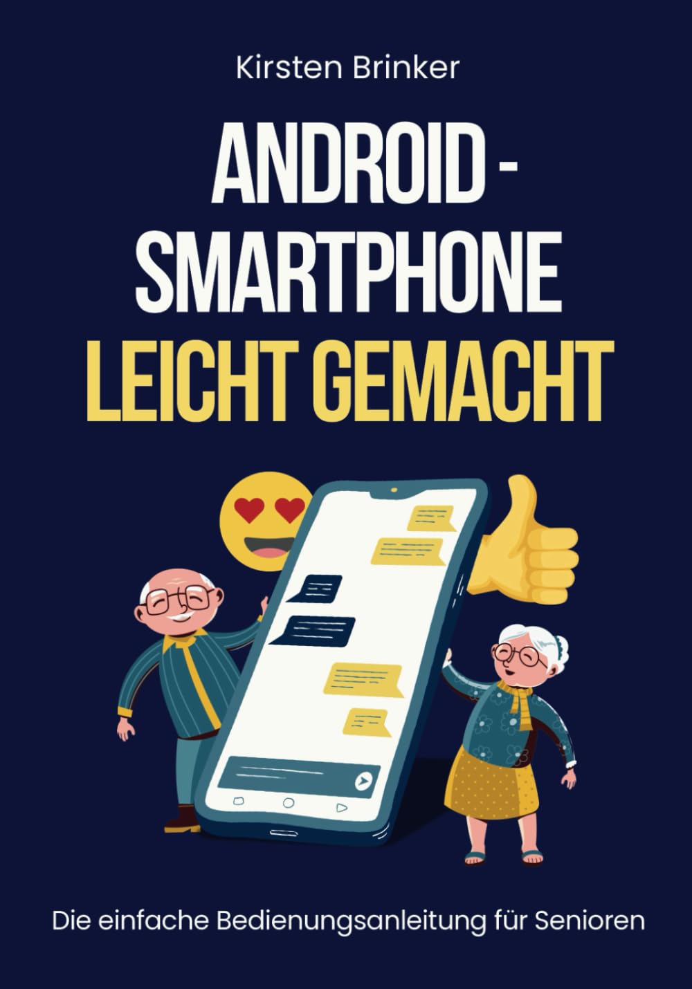 Android-Smartphone leicht gemacht: Die einfache Bedienungsanleitung für Senioren Computer Science