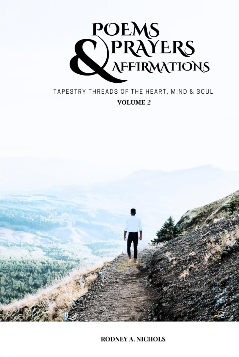 Poems, Prayers and Affirmation: Tapestry Threads of the Heart, Mind & Soul - Volume II Poetry