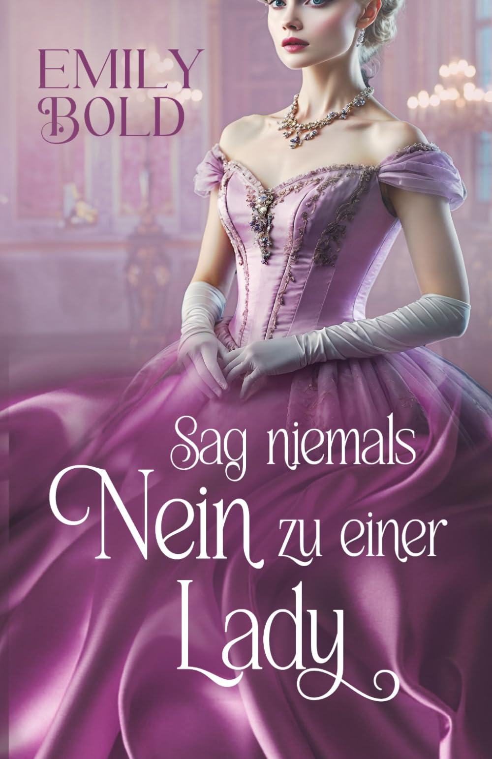 Sag niemals Nein zu einer Lady: Eine leidenschaftliche Regency Romance (Historical Romance, Band 7) Historical Fiction