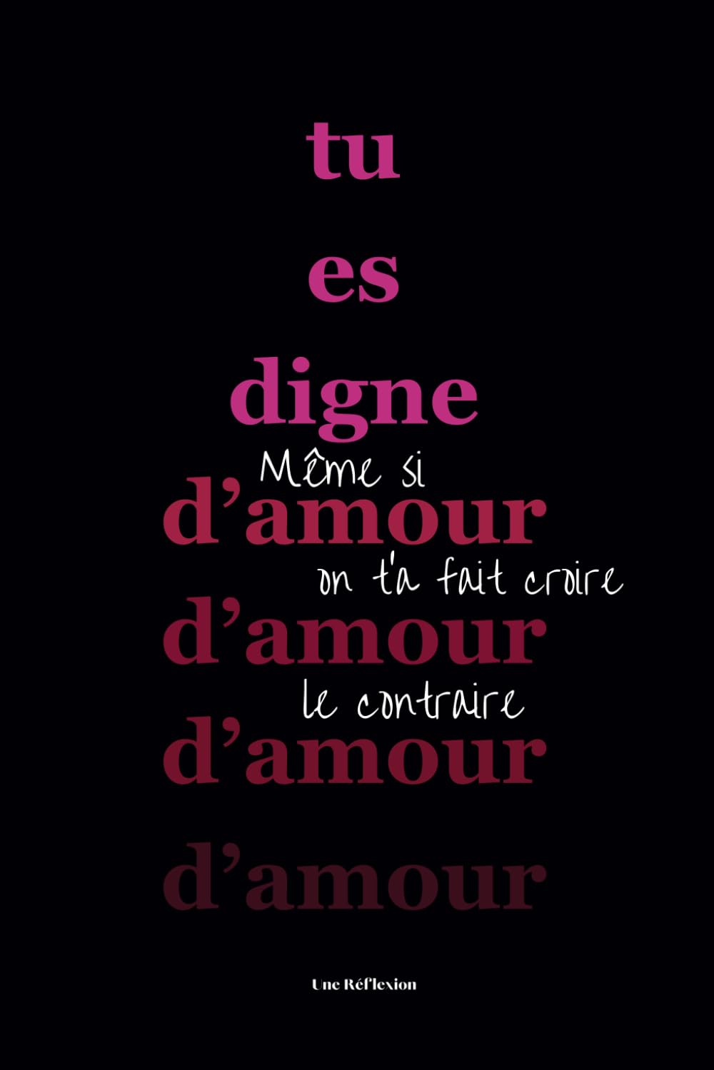 Tu es digne d'amour (Même si on t'a fait croire le contraire) - Le guide ultime pour avoir une relation saine avec toi-même & les autres book