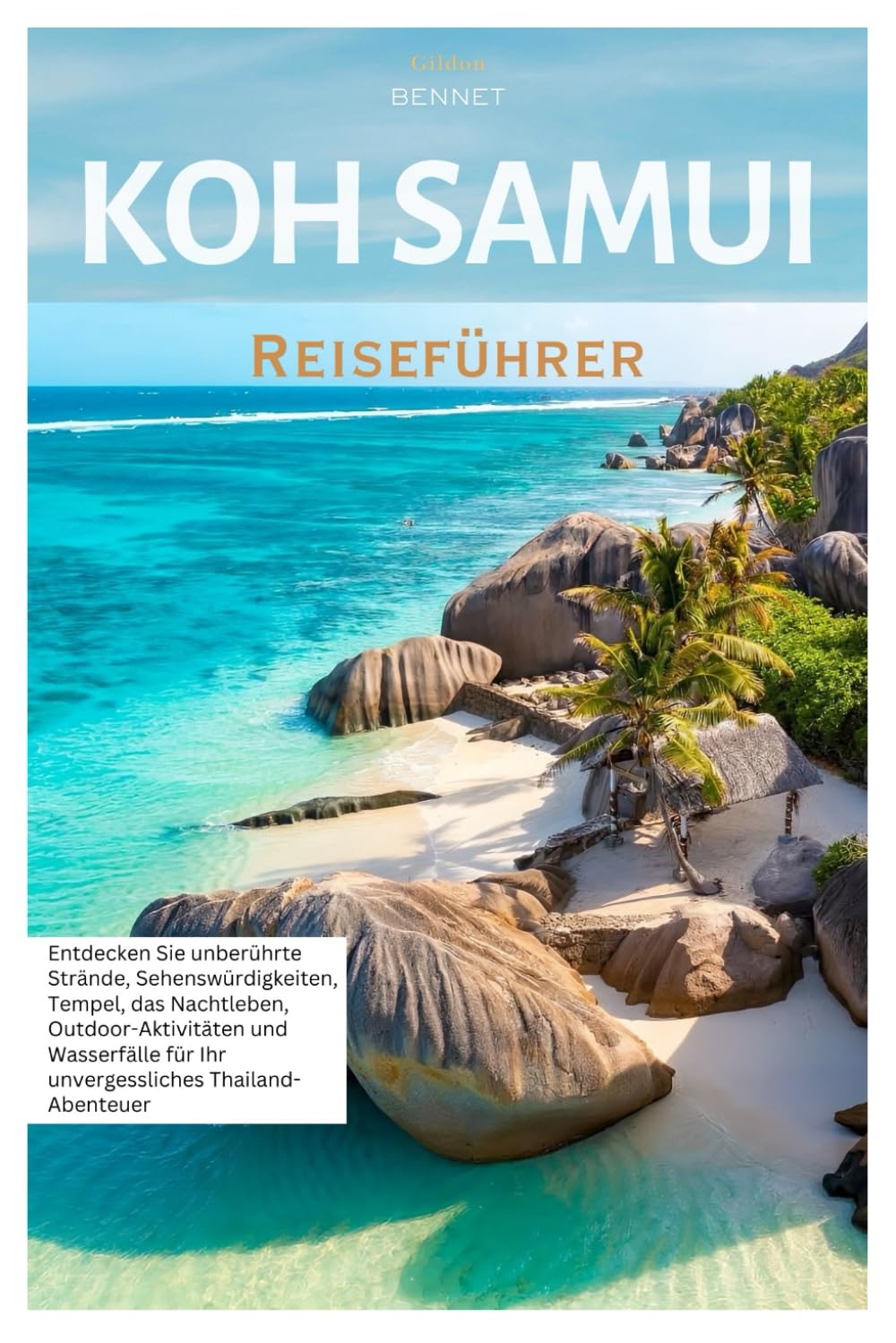 Koh Samui Reiseführer: Entdecken Sie unberührte Strände, sehenswerte Attraktionen, Tempel, Nachtleben, Outdoor-Aktivitäten und Wasserfälle für Ihr unvergessliches Thailand-Abenteuer Travel Guides