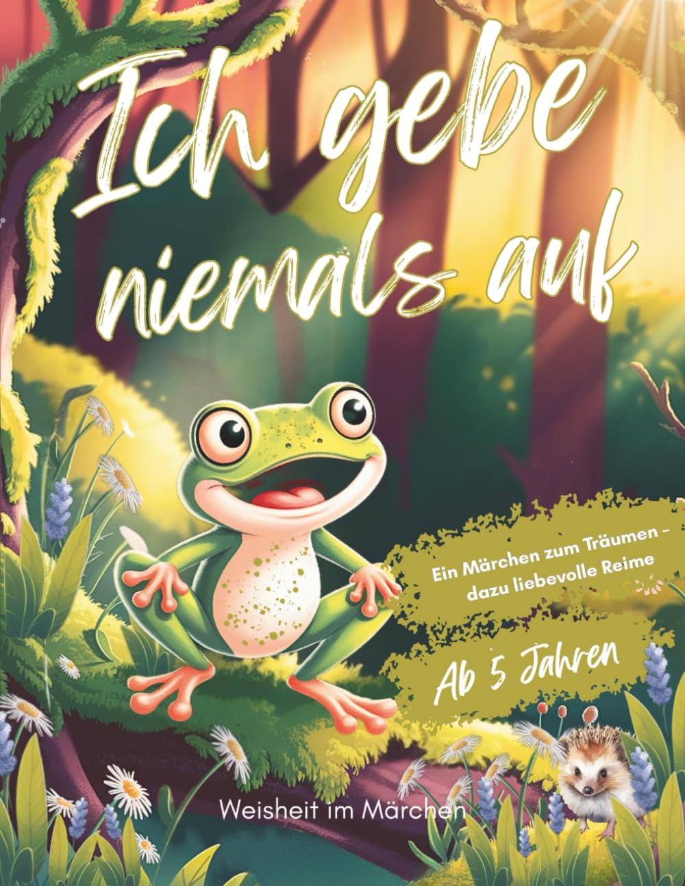 Ich gebe niemals auf: Ein besonderes Märchen über die Herausforderungen des Lebens, die zeigt, wie Mut, Ausdauer und Durchhaltevermögen zum Erfolg ... und Jungen! Ein Schatz für junge Leser! Lifestyle