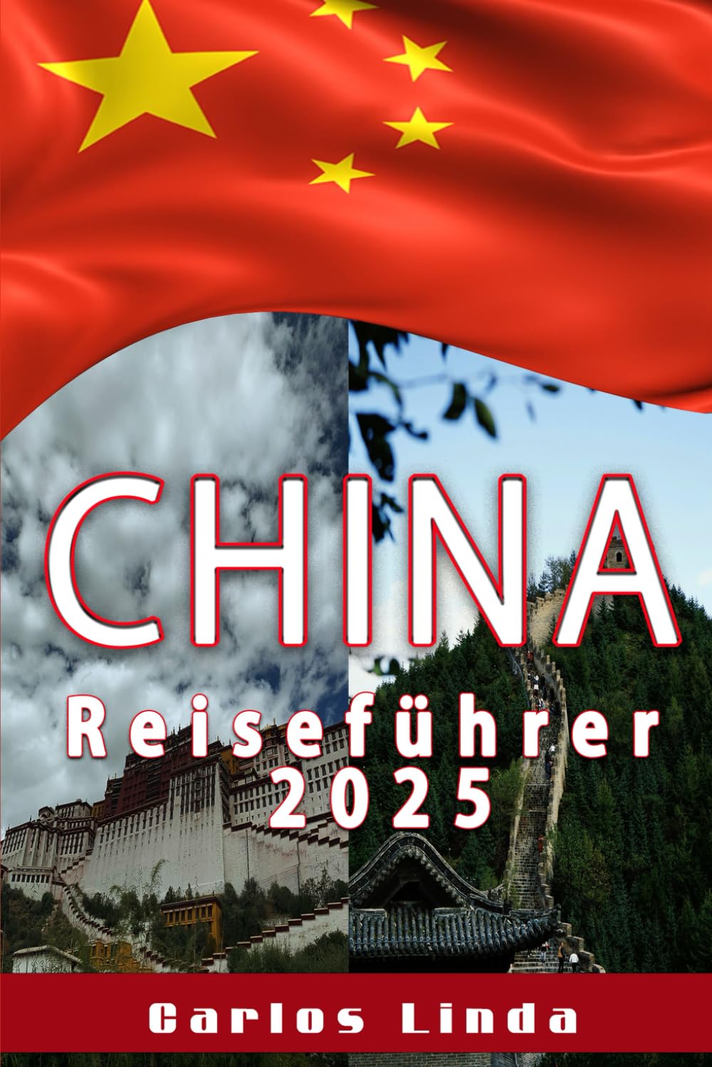 CHINA Reiseführer 2025: Entdecken Sie Chinas antike und moderne Wunder, ein umfassender Leitfaden zu atemberaubenden Landschaften und zeitlosen Schätzen Business, Finance & Career