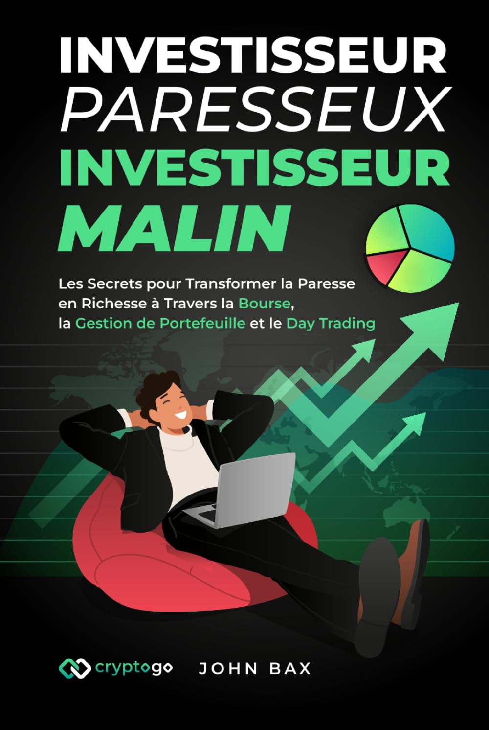 Investisseur Paresseux, Investisseur Malin: Les Secrets pour Transformer la Paresse en Richesse à Travers la Bourse, la Gestion de Portefeuille et le Day Trading book