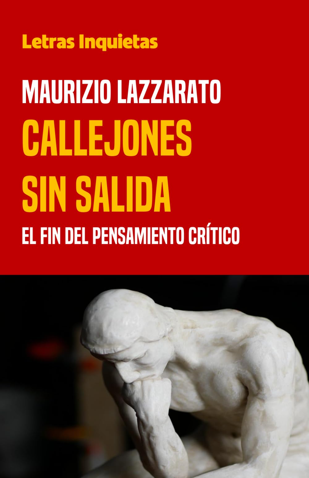 Callejones sin salida: El fin del pensamiento crítico (Letras Inquietas) Philosophy
