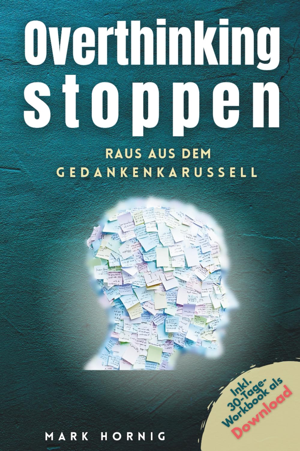 Overthinking stoppen – raus aus dem Gedankenkarussell: Ein umfassender Ratgeber mit praktischen Techniken und Strategien für mehr Klarheit, Ruhe und Fokus im Alltag book