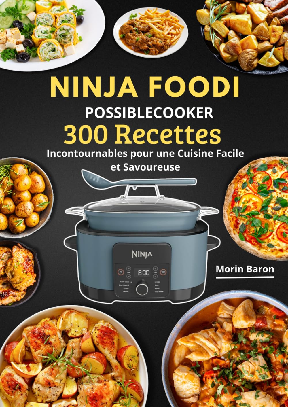 Ninja Foodi PossibleCooker : 300 Recettes Incontournables pour une Cuisine Facile et Savoureuse book