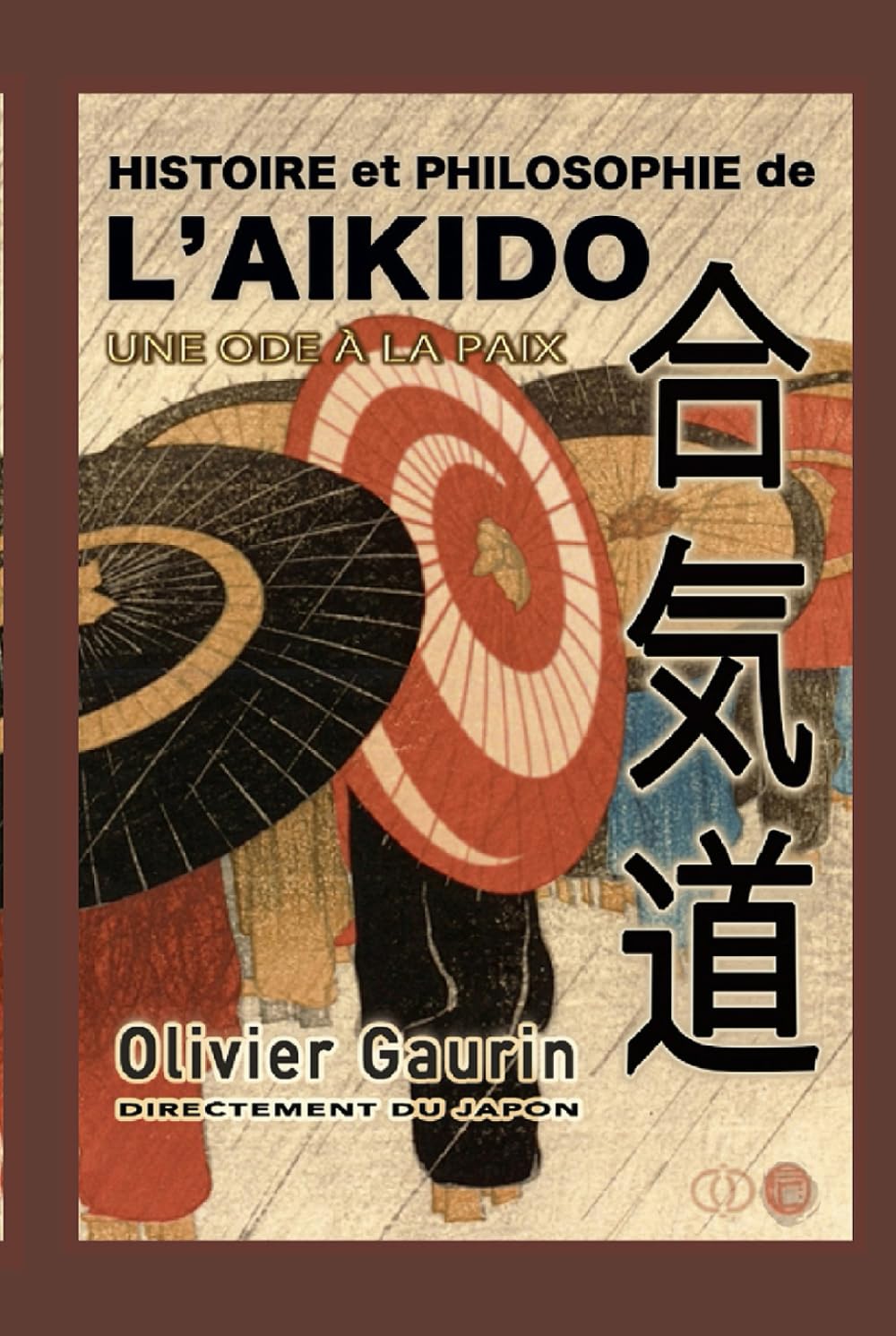 Histoire et philosophie de l'aïkido: Vous ne verrez plus jamais l'aïkido de la même façon... book