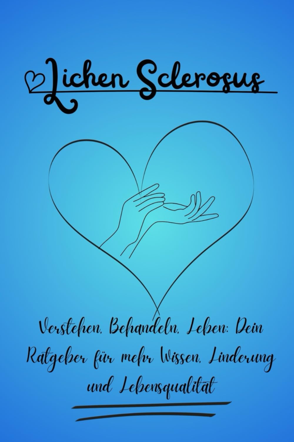 Lichen Sclerosus – Verstehen, Behandeln, Leben: Dein Ratgeber für mehr Wissen, Linderung und Lebensqualität Medicine
