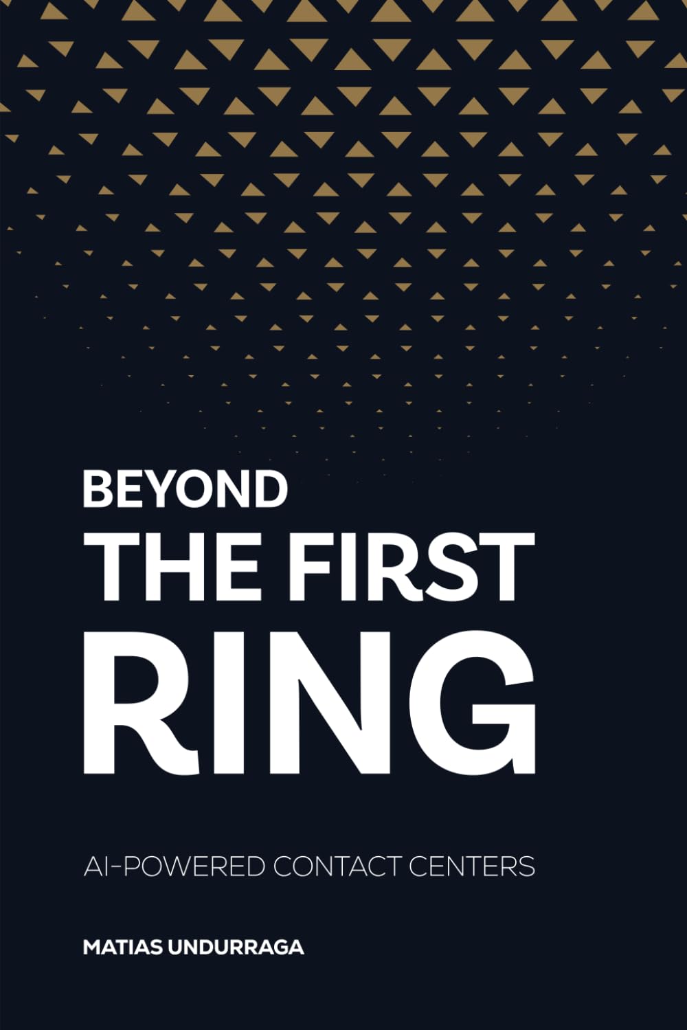 BEYOND THE FIRST RING: AI-POWERED CONTACT CENTERS (Industry Transformation with Generative AI) Books
