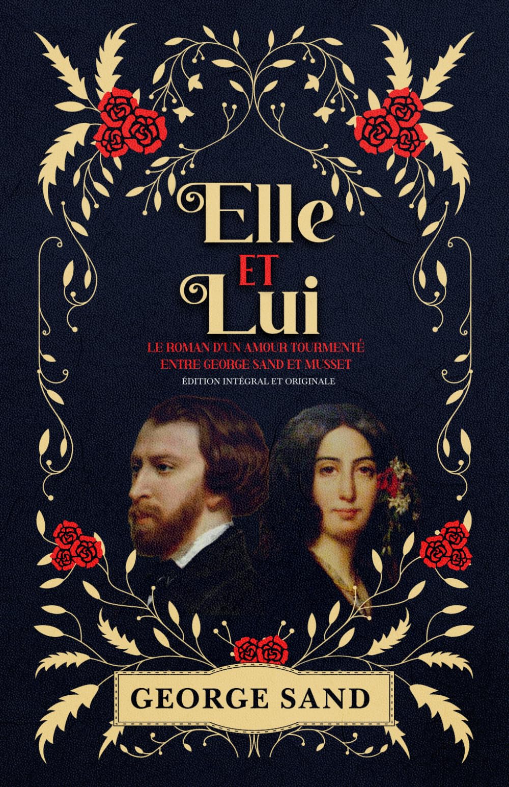 Elle et Lui Le roman d’un amour tourmenté entre George Sand et Musset Édition intégral et originale book