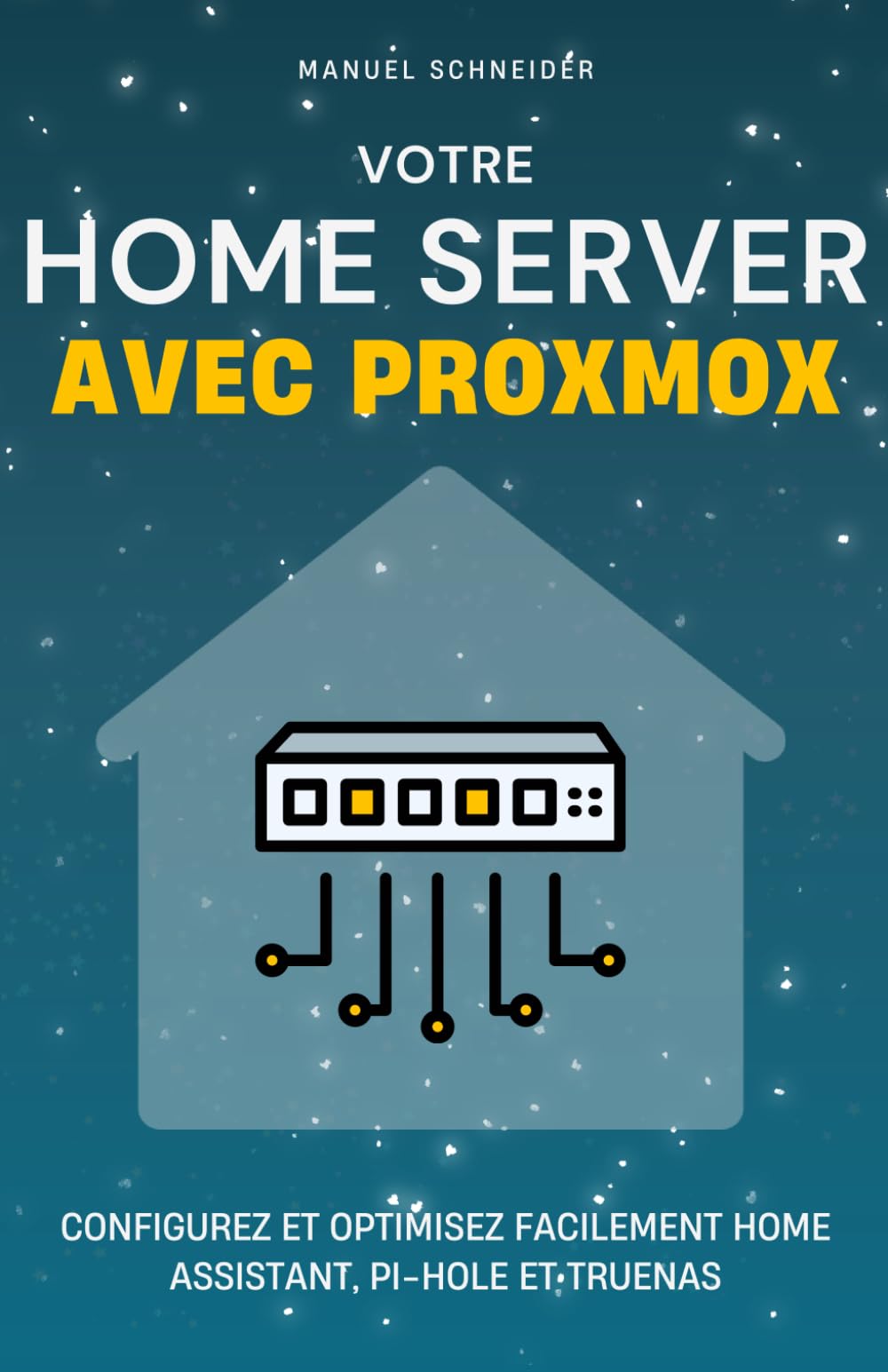Votre Home Server avec Proxmox: Configurez et optimisez facilement Home Assistant, Pi-hole et TrueNAS book