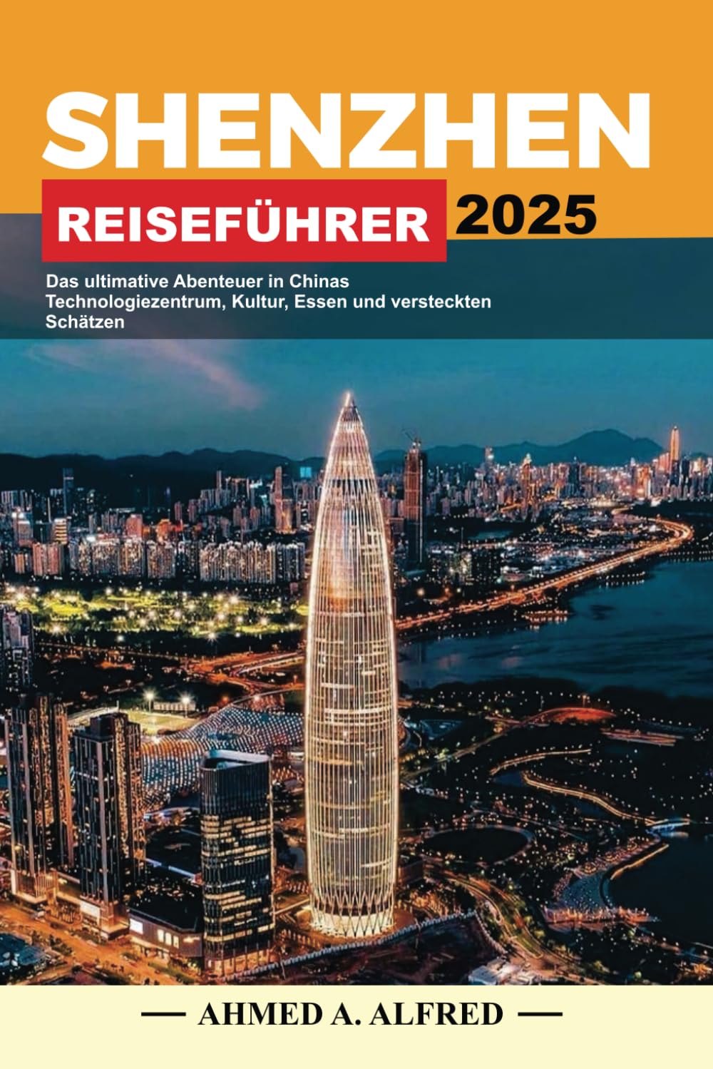 SHENZHEN REISEFÜHRER 2025: Das ultimative Abenteuer in Chinas Technologiezentrum, Kultur, Essen und versteckten Schätzen Hiking & Cycling