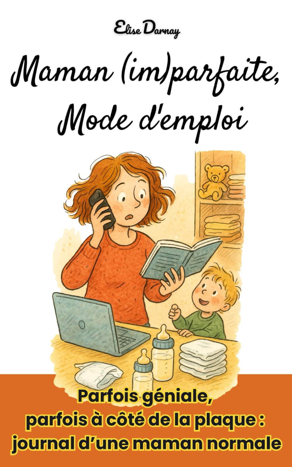 Maman (im)parfaite, Mode d'emploi: Parfois géniale, parfois à côté de la plaque : journal d’une maman normale book
