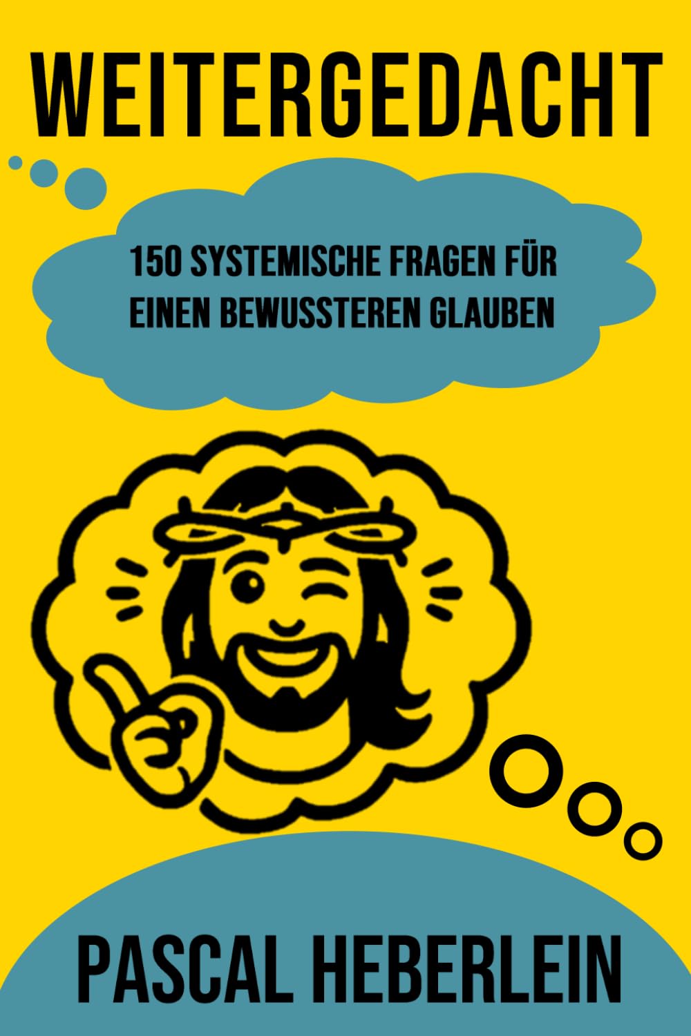 Weitergedacht: 150 systemische Fragen für einen bewussteren Glauben Lifestyle